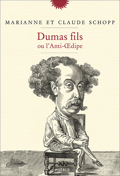 Dumas fils ou l’Anti-Oedipe