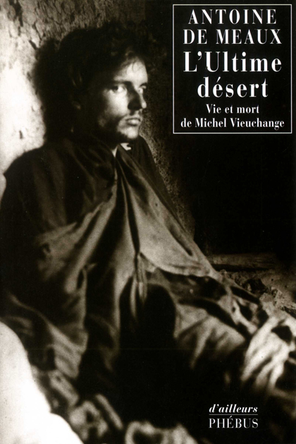 L’Ultime désert : vie et mort de Michel Vieuchange