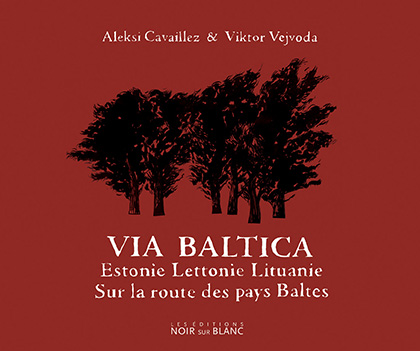 Via Baltica. Lituanie, Lettonie, Estonie