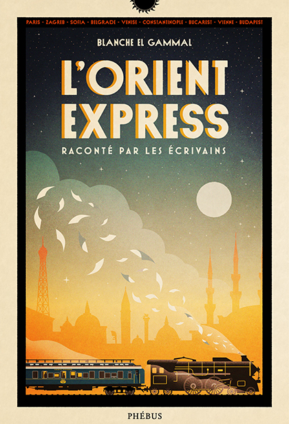 L’Orient-Express raconté par les écrivains