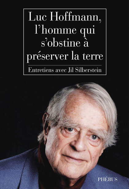 Luc Hoffmann, l’homme qui s’obstine à préserver la Terre